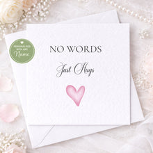 Load image into Gallery viewer, No words, Just Hugs Thinking of you card