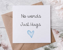 Load image into Gallery viewer, No words, Just Hugs Thinking of you card, 3 colours