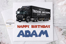 Load image into Gallery viewer, Personalised trucking awesome birthday card with black lorry
