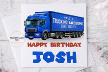 Load image into Gallery viewer, Personalised trucking awesome birthday card with blue lorry
