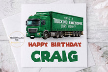 Load image into Gallery viewer, Personalised trucking awesome birthday card with green lorry
