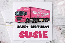 Load image into Gallery viewer, Personalised trucking awesome birthday card with pink lorry
