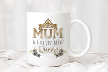 Load image into Gallery viewer, Mum/Mam/Nana A Title Just above Queen Mug
